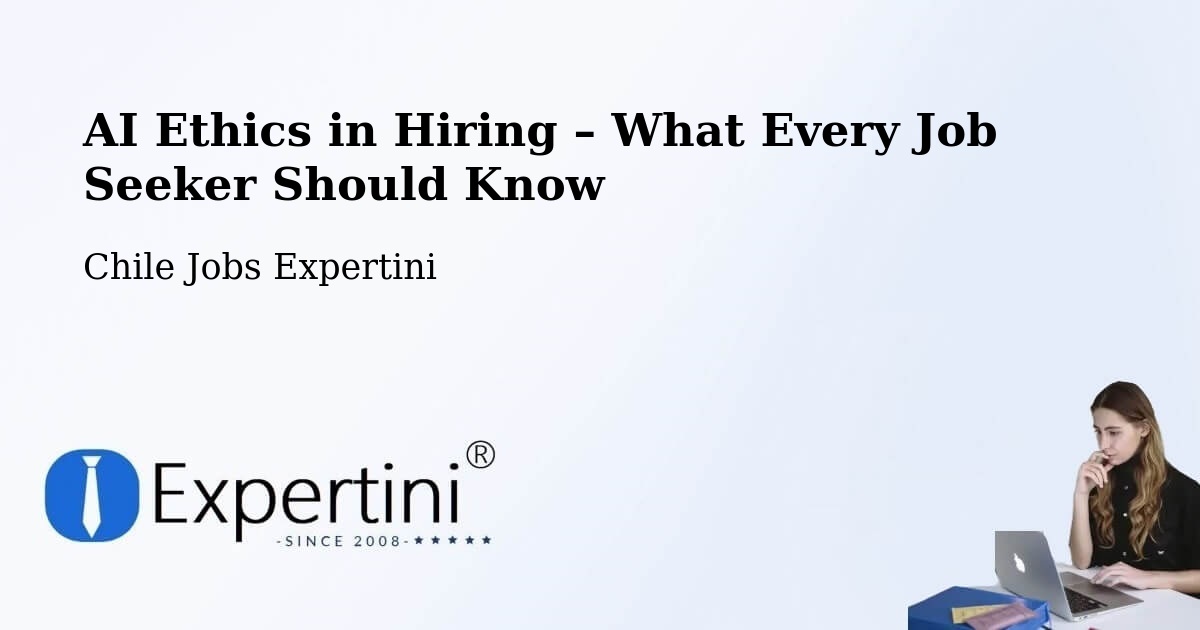 AI Ethics in Recruitment & Hiring – Mulchén - Mulchén, Chile Jobs Expertini