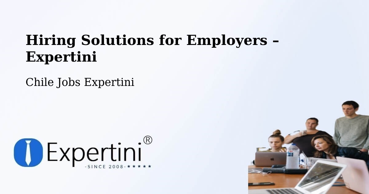 Hiring Solutions for Employers in Mulchén - Mulchén, Chile Jobs Expertini